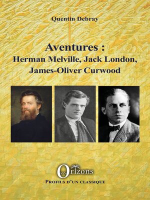 cover image of Aventures : Herman Melville, Jack London, James-Oliver Curwood